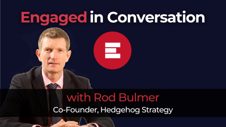 Engaged in Conversation with… Rod Bulmer, Hedgehog Strategy